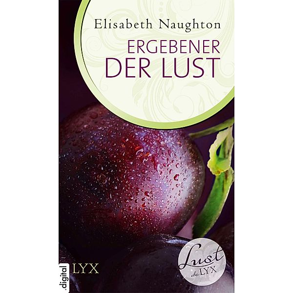 Ergebener der Lust / Lust de LYX Bd.17, Elisabeth Naughton