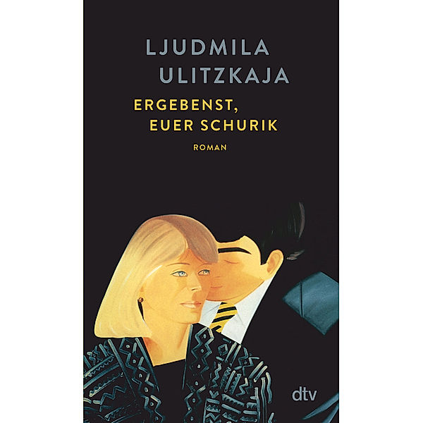 Ergebenst, euer Schurik, Ljudmila Ulitzkaja