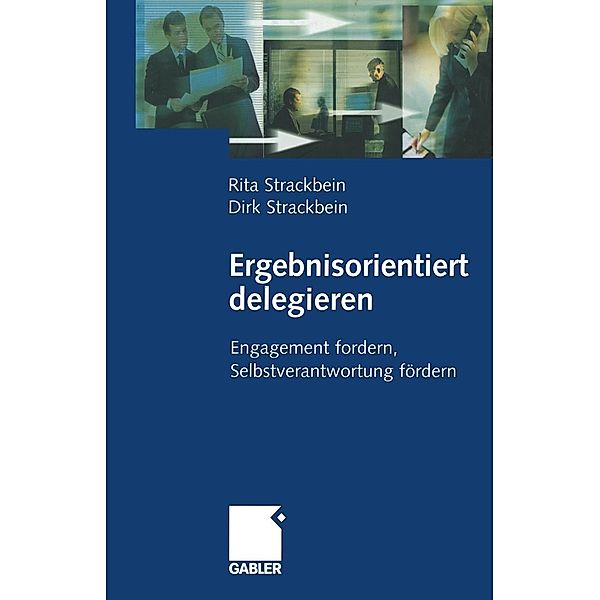 Ergebnisorientiert delegieren, Dirk und Rita Strackbein