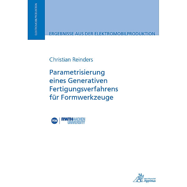 Ergebnisse aus der Elektromobilproduktion / Parametrisierung eines Generativen Fertigungsverfahrensfür Formwerkzeuge, Christian Reinders