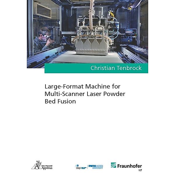 Ergebnisse aus der Lasertechnik / Large-Format Machine for Multi-Scanner Laser Powder Bed Fusion, Christian Tenbrock