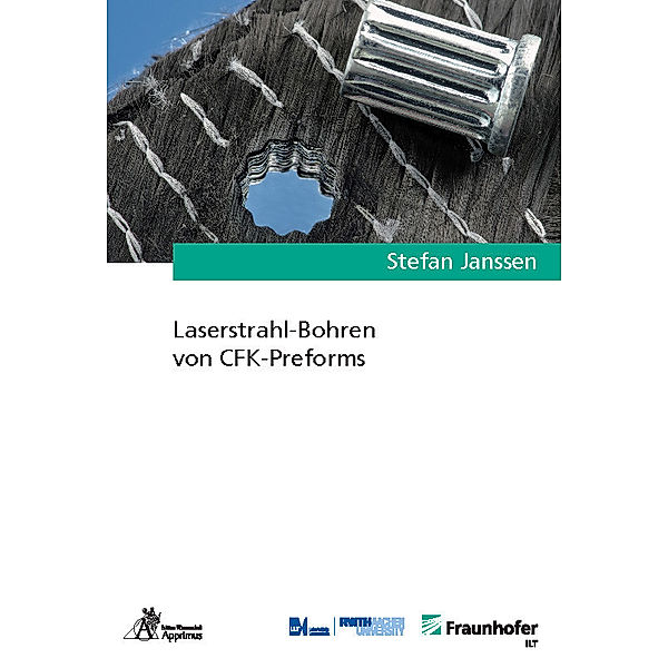 Ergebnisse aus der Lasertechnik / Laserstrahl-Bohren von CFK-Preforms, Stefan Janssen