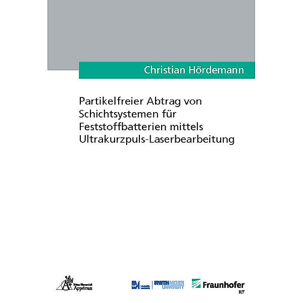 Ergebnisse aus der Lasertechnik / Partikelfreier Abtrag von Schichtsystemen für Feststoffbatterien mittels Ultrakurzpuls-Laserbearbeitung, Christian Hördemann