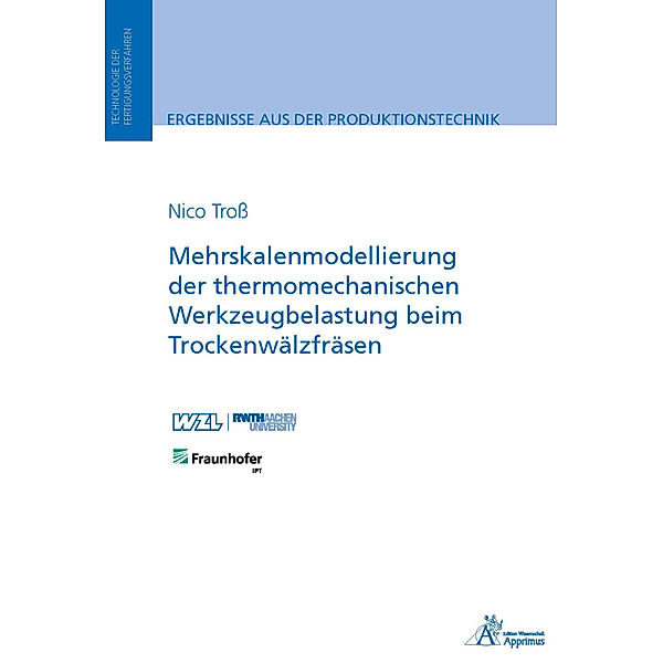 Ergebnisse aus der Produktionstechnik / 17/2023 / Mehrskalenmodellierung der thermomechanischen Werkzeugbelastung beim Trockenwälzfräsen, Nico Troß