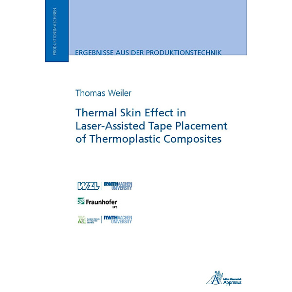 Ergebnisse aus der Produktionstechnik / 25/2019 / Thermal Skin Effect in Laser-Assisted Tape Placement of Thermoplastic Composites, Thomas Weiler