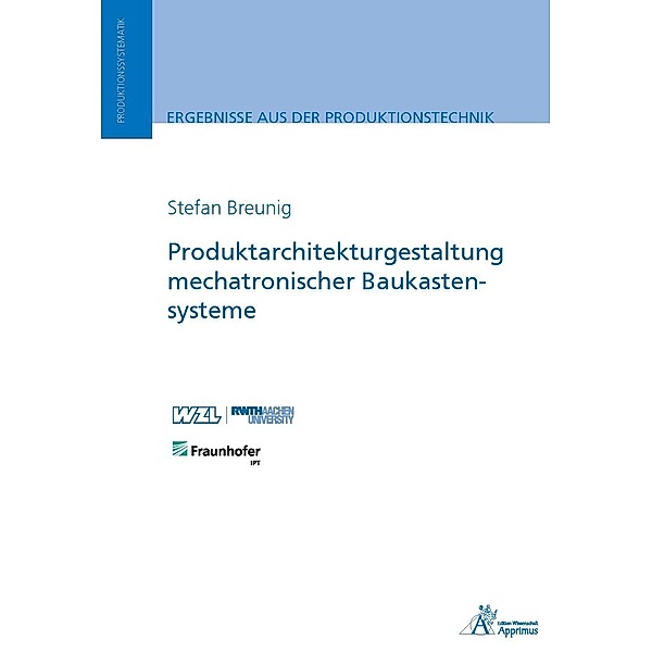 Ergebnisse aus der Produktionstechnik / Produktarchitekturgestaltung mechatronischer Baukastensysteme, Stefan Breunig