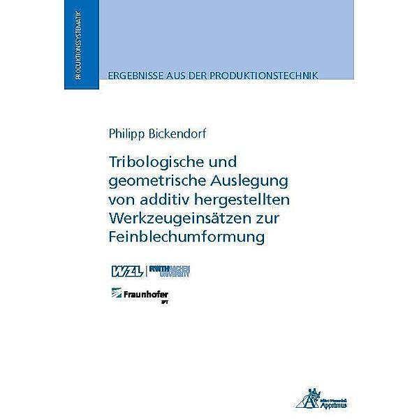 Ergebnisse aus der Produktionstechnik / 42/2022 / Tribologische und geometrische Auslegung von additiv hergestellten Werkzeugeinsätzen zur Feinblechumformung, Philipp Bickendorf