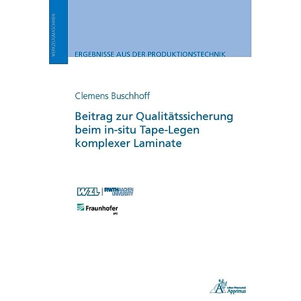 Ergebnisse aus der Produktionstechnik / 9/2022 / Beitrag zur Qualitätssicherung beim in-situ Tape-Legen komplexer Laminate, Clemens Buschhoff