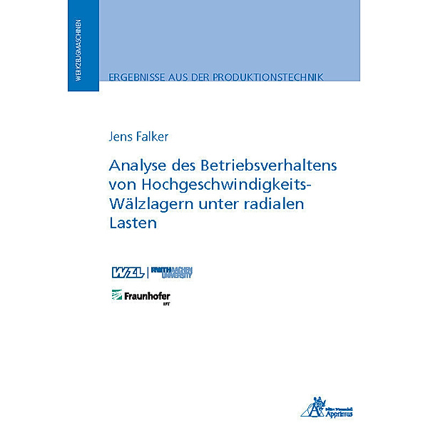 Ergebnisse aus der Produktionstechnik / Analyse des Betriebsverhaltens von Hochgeschwindigkeits-Wälzlagern unter radialen Lasten, Jens Falker
