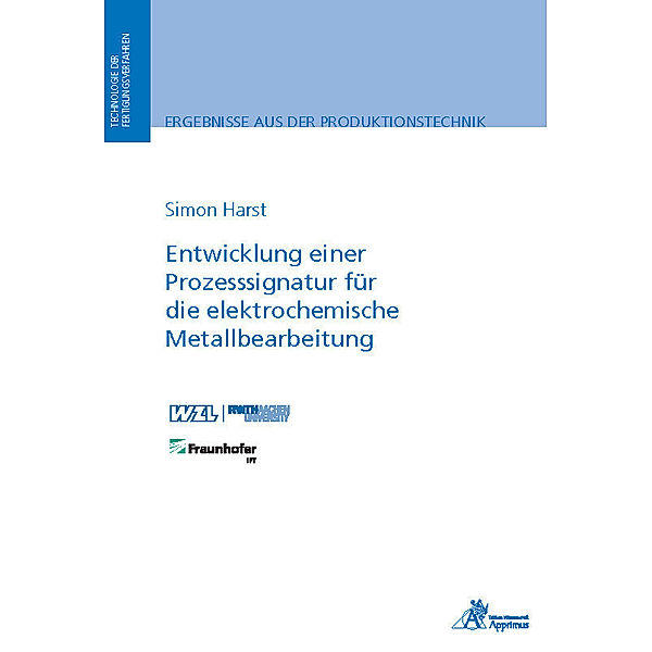 Ergebnisse aus der Produktionstechnik / Entwicklung einer Prozesssignatur für die elektrochemische Metallbearbeitung, Simon Harst