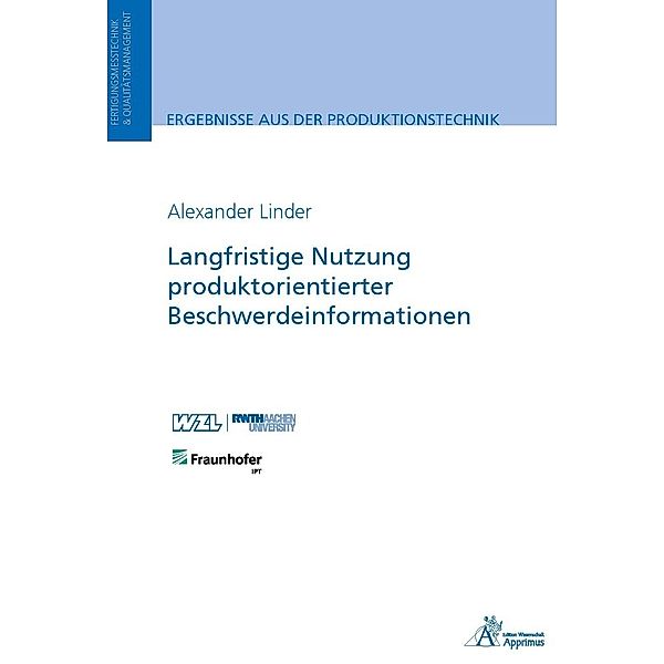 Ergebnisse aus der Produktionstechnik / Langfristige Nutzung produktorientierter Beschwerdeinformationen, Alexander Linder