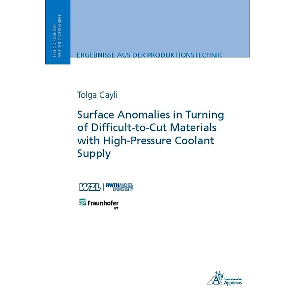Ergebnisse aus der Produktionstechnik / Surface Anomalies in Turning of Difficult-to-Cut Materials with High-Pressure Coolant Supply, Tolga Cayli