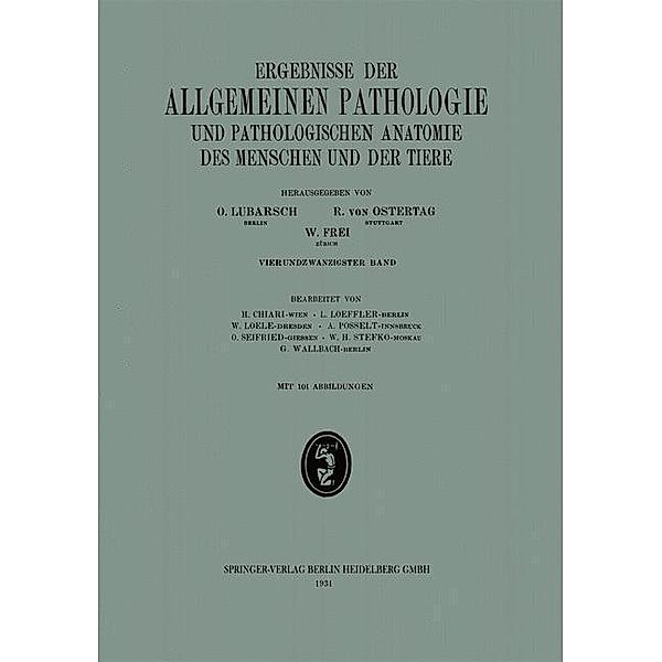 Ergebnisse der allgemeinen Pathologie und pathologischen Anatomie, H. Chiari, L. LOEFFLER, W. Loele, Adolf Posselt, Oskar Seifried, W. H. Stefko, G. Wallbach