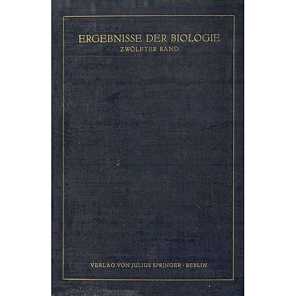 Ergebnisse der Biologie, K. v. Frisch, R. Goldschmidt, W. Ruhland, H. Winterstein