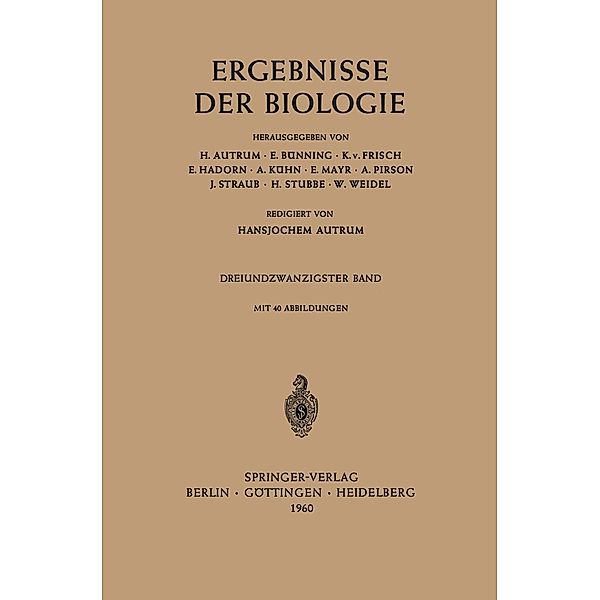Ergebnisse der Biologie / Ergebnisse der Biologie Advances in Biology Bd.23, H. Autrum, H. Stubbe, E. Bünning, K. Von Frisch, E. Hadron, A. Kühn, E. Mayr, A. Pirson, J. Straub, H. Weidel