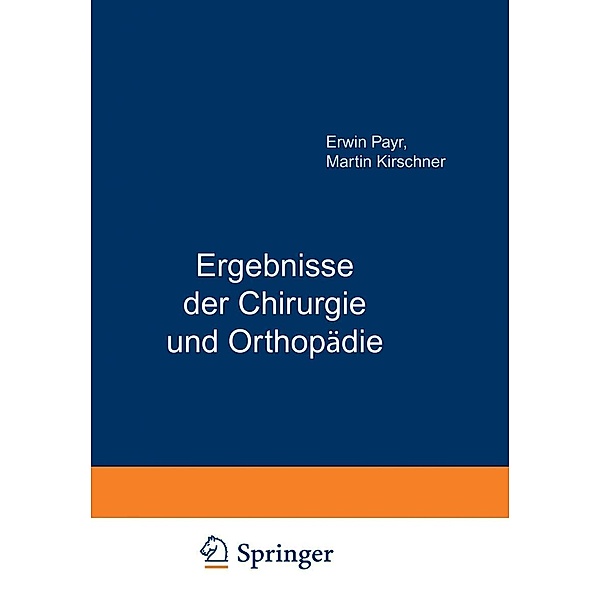 Ergebnisse der Chirurgie und Orthopädie, Erwin Payr, Hermann Küttner, Martin Kirschner