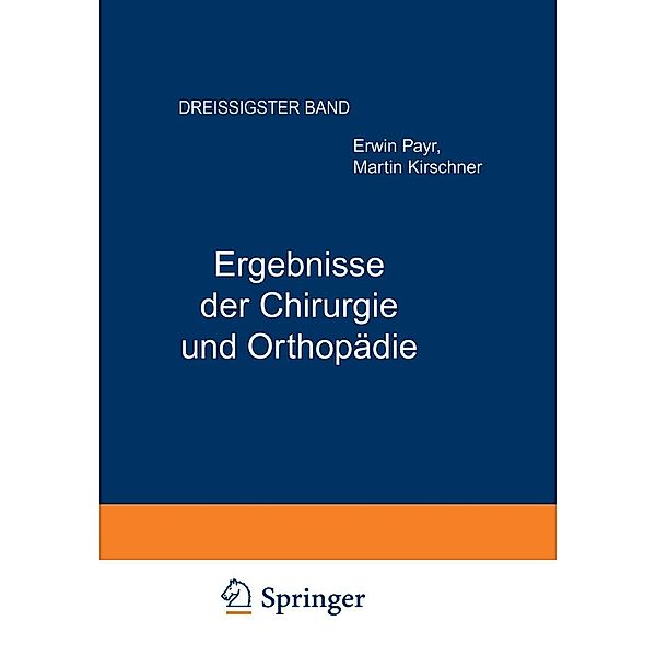 Ergebnisse der Chirurgie und Orthopädie, Erwin Payr, Hermann Küttner, Martin Kirschner