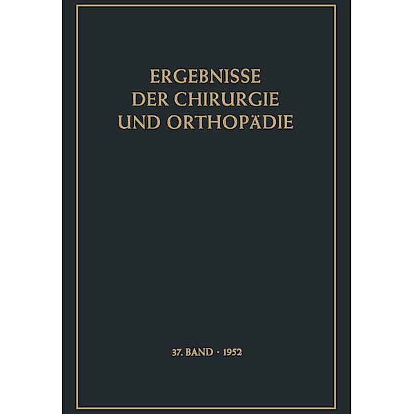 Ergebnisse der Chirurgie und Orthopädie, Karl H. Bauer, Alfred Brunner