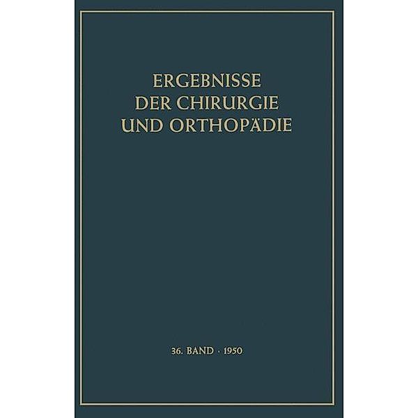 Ergebnisse der Chirurgie und Orthopädie / Ergebnisse der Chirurgie und Orthopädie Bd.36, Karl Heinrich Bauer, Alfred Brunner