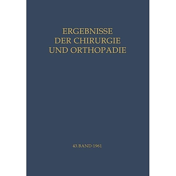 Ergebnisse der Chirurgie und Orthopädie / Ergebnisse der Chirurgie und Orthopädie Bd.43