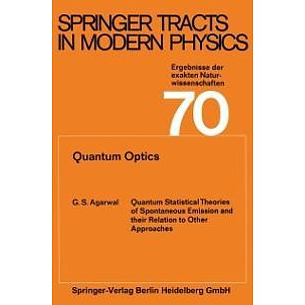 Ergebnisse der exakten Naturwissenschaften / Springer Tracts in Modern Physics Bd.70, G. S. Agarwal