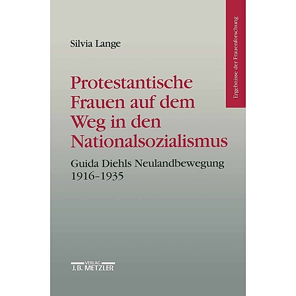 Ergebnisse der Frauenforschung: Protestantische Frauen auf dem Weg in den Nationalsozialismus, Silvia Lange