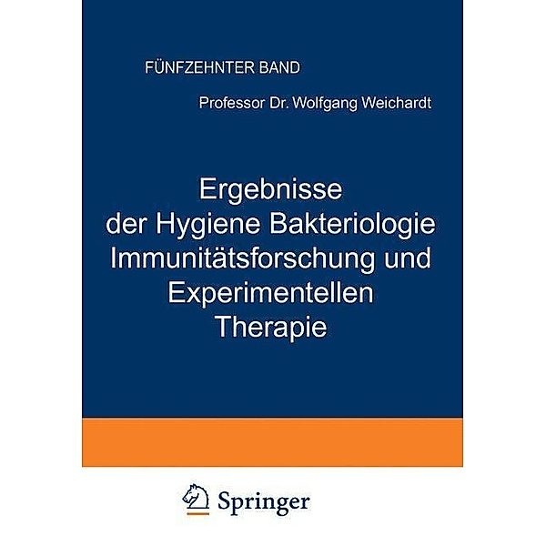Ergebnisse der Hygiene Bakteriologie Immunitätsforschung und Experimentellen Therapie, Wolfgang Weichardt