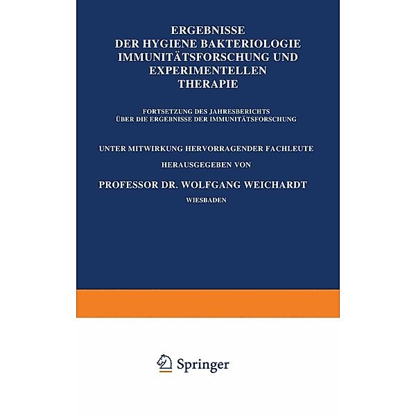 Ergebnisse der Hygiene Bakteriologie Immunitätsforschung und Experimentellen Therapie, Wolfgang Weichardt