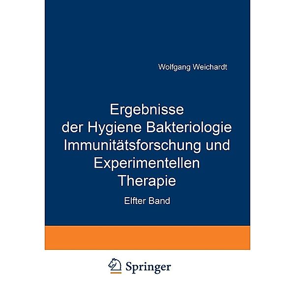 Ergebnisse der Hygiene Bakteriologie Immunitätsforschung und Experimentellen Therapie, Wolfgang Weichardt