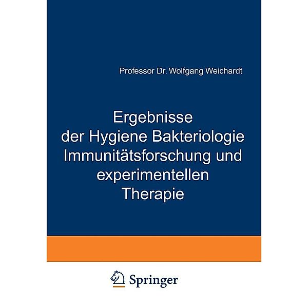 Ergebnisse der Hygiene Bakteriologie Immunitätsforschung und experimentellen Therapie, Wolfgang Weichardt