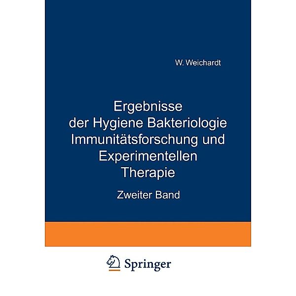 Ergebnisse der Hygiene Bakteriologie Immunitätsforschung und Experimentellen Therapie, Wolfgang Weichardt