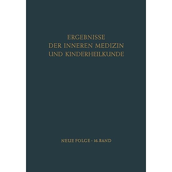 Ergebnisse der Inneren Medizin und Kinderheilkunde / Ergebnisse der Inneren Medizin und Kinderheilkunde. Neue Folge Advances in Internal Medicine and Pediatrics Bd.16