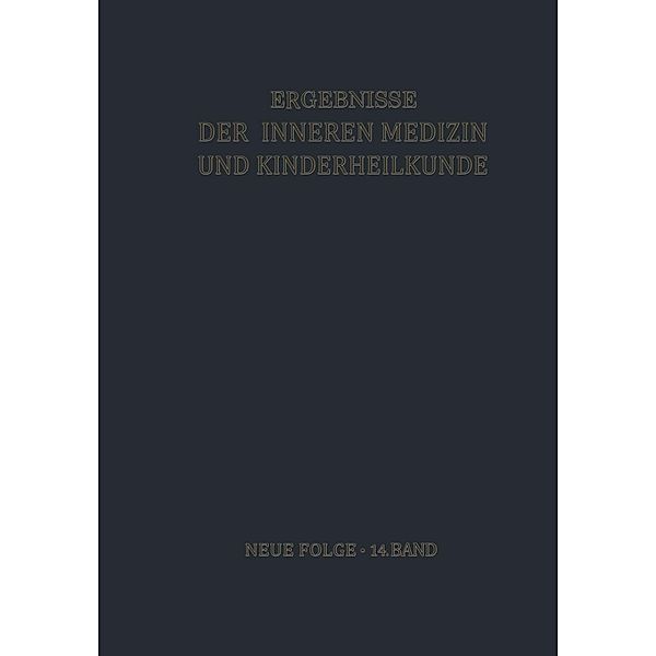 Ergebnisse der Inneren Medizin und Kinderheilkunde / Ergebnisse der Inneren Medizin und Kinderheilkunde. Neue Folge Advances in Internal Medicine and Pediatrics Bd.14