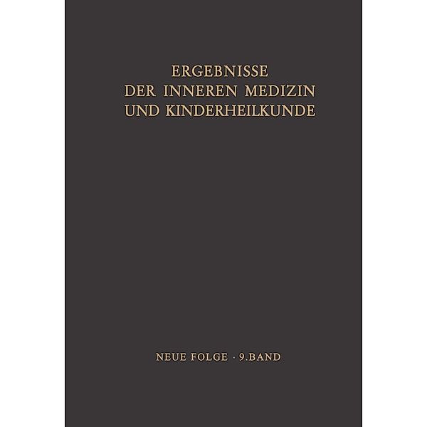 Ergebnisse der Inneren Medizin und Kinderheilkunde / Ergebnisse der Inneren Medizin und Kinderheilkunde. Neue Folge Advances in Internal Medicine and Pediatrics Bd.9