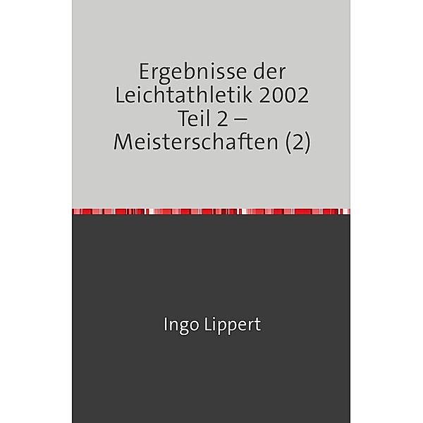 Ergebnisse der Leichtathletik 2002 Teil 2 - Meisterschaften (2), Ingo Lippert