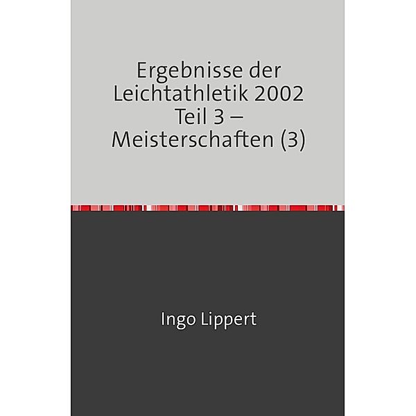 Ergebnisse der Leichtathletik 2002 Teil 3 - Meisterschaften (3), Ingo Lippert