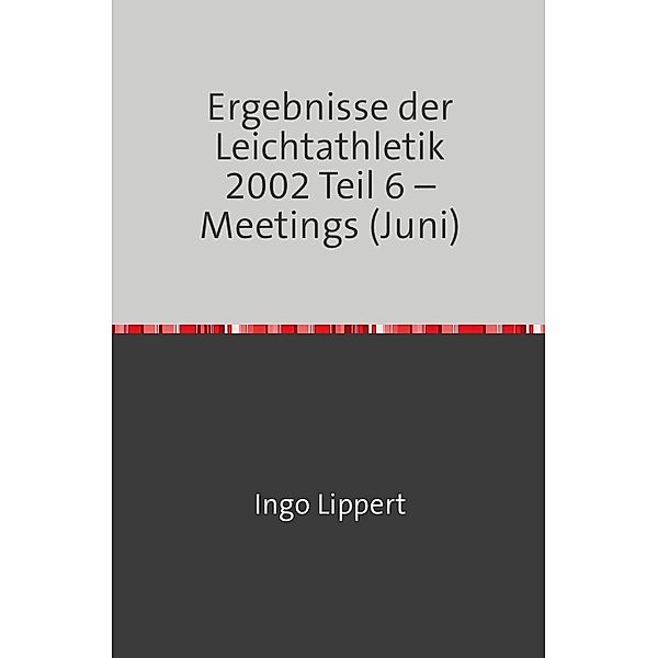 Ergebnisse der Leichtathletik 2002 Teil 6 - Meetings (Juni), Ingo Lippert