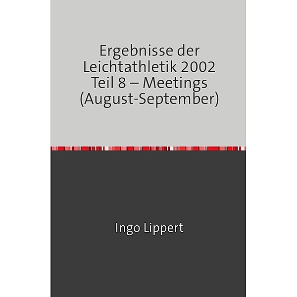 Ergebnisse der Leichtathletik 2002 Teil 8 - Meetings (August-September), Ingo Lippert