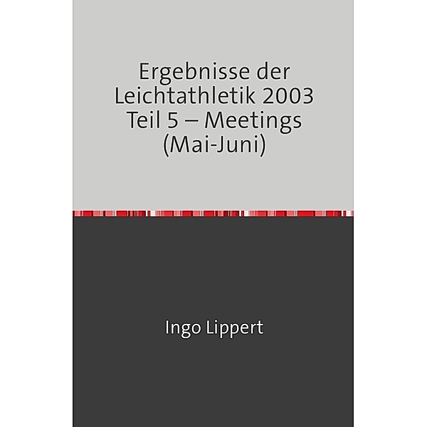 Ergebnisse der Leichtathletik 2003 Teil 5 - Meetings (Mai-Juni), Ingo Lippert