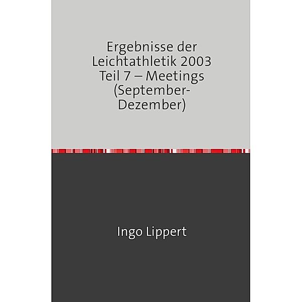 Ergebnisse der Leichtathletik 2003 Teil 7 - Meetings (September-Dezember), Ingo Lippert