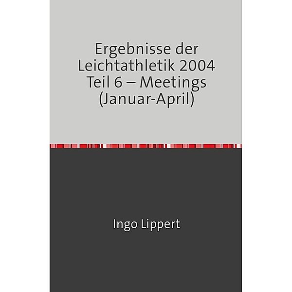 Ergebnisse der Leichtathletik 2004 Teil 6 - Meetings (Januar-April), Ingo Lippert
