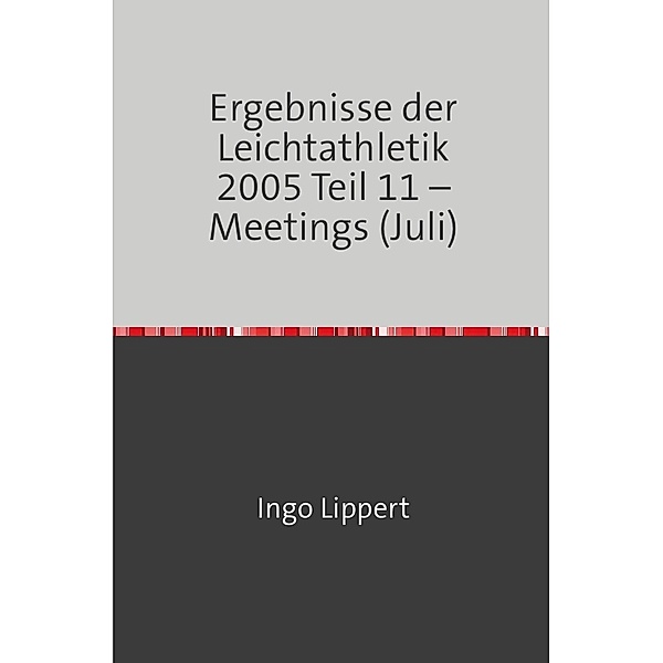 Ergebnisse der Leichtathletik 2005 Teil 11 - Meetings (Juli), Ingo Lippert