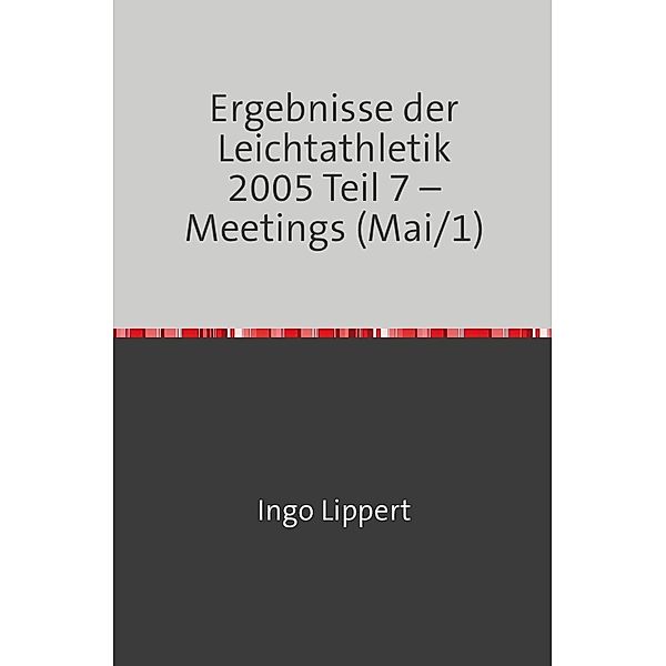 Ergebnisse der Leichtathletik 2005 Teil 7 - Meetings (Mai/1), Ingo Lippert