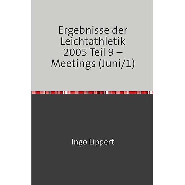 Ergebnisse der Leichtathletik 2005 Teil 9 - Meetings (Juni/1), Ingo Lippert