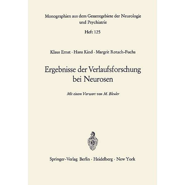 Ergebnisse der Verlaufsforschung bei Neurosen / Monographien aus dem Gesamtgebiete der Neurologie und Psychiatrie Bd.125, K. Ernst, H. Kind, M. Rotach-Fuchs