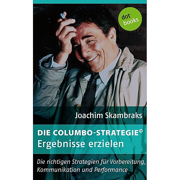 Ergebnisse erzielen / Die Columbo-Strategie Bd.6, Joachim Skambraks