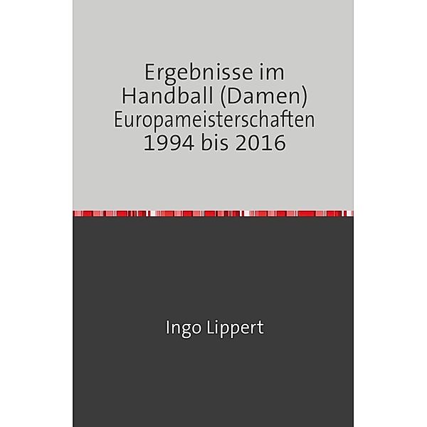 Ergebnisse im Handball (Damen) Europameisterschaften 1994 bis 2016, Ingo Lippert