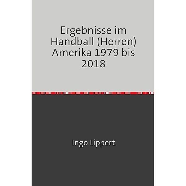 Ergebnisse im Handball (Herren) Amerika 1979 bis 2018, Ingo Lippert