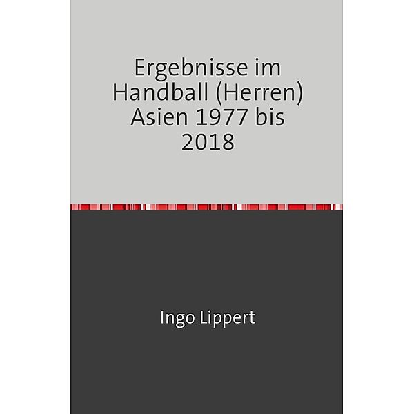 Ergebnisse im Handball (Herren) Asien 1977 bis 2018, Ingo Lippert