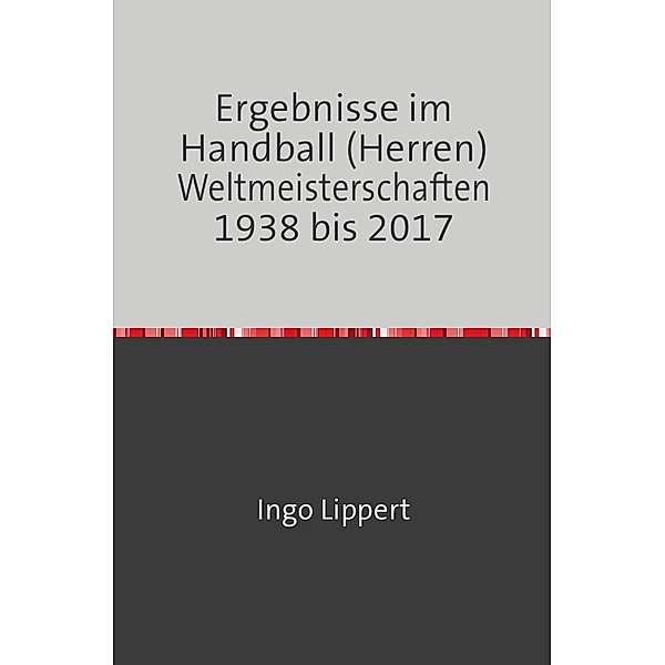 Ergebnisse im Handball (Herren) Weltmeisterschaften 1938 bis 2017, Ingo Lippert